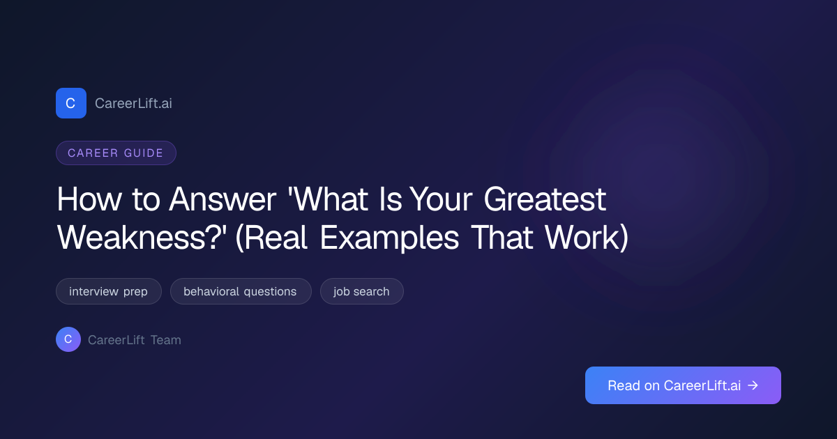 How to Answer 'What Is Your Greatest Weakness?' (Real Examples That ...